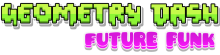 Geometry Dash Future Funk